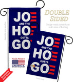 Joe Gotta Go - Patriotic Americana Vertical Impressions Decorative Flags HG170227 Made In USA