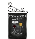 Don’t Wine, Just Drink It - Wine Happy Hour & Drinks Vertical Impressions Decorative Flags HG117003 Made In USA