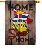 Canada Provinces British Columbia Home Sweet Home - Canada Provinces Flags of the World Vertical Impressions Decorative Flags HG191178 Made In USA