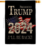 Trump Be Back 2024 - Patriotic Americana Vertical Impressions Decorative Flags HG170181 Made In USA