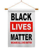 Because All Lives Matter - Support Inspirational Vertical Impressions Decorative Flags HG170058 Made In USA