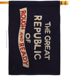 The Great Republic of Rough and Ready - Historic Americana Impressions Decorative Flags HG141096 Made In USA