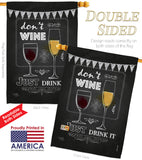 Don’t Wine, Just Drink It - Wine Happy Hour & Drinks Vertical Impressions Decorative Flags HG117003 Made In USA