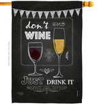 Don’t Wine, Just Drink It - Wine Happy Hour & Drinks Vertical Impressions Decorative Flags HG117003 Made In USA