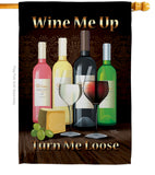 Wine Me Up, Turn Me Loose - Wine Happy Hour & Drinks Vertical Impressions Decorative Flags HG117030 Made In USA