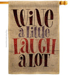 Wine Laugh - Wine Happy Hour & Drinks Vertical Impressions Decorative Flags HG117083 Made In USA