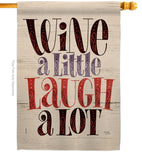 Wine Laugh - Wine Happy Hour & Drinks Vertical Impressions Decorative Flags HG117083 Made In USA