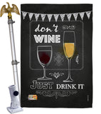 Don’t Wine, Just Drink It - Wine Happy Hour & Drinks Vertical Impressions Decorative Flags HG117003 Made In USA