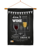 Don’t Wine, Just Drink It - Wine Happy Hour & Drinks Vertical Impressions Decorative Flags HG117003 Made In USA